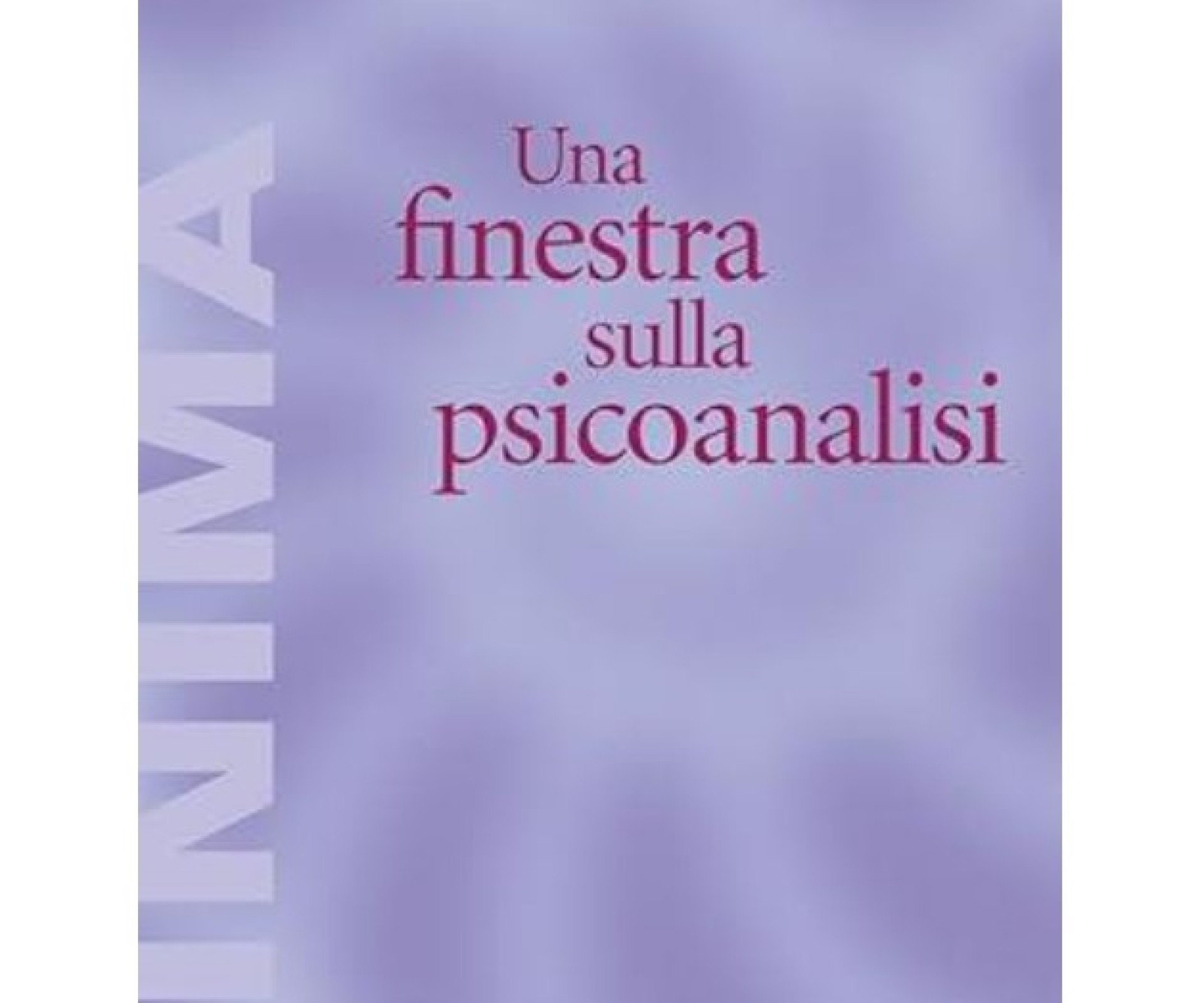 Venerdì, 31 Gennaio 2025 ore 20.00 - 22.00 "UNA FINESTRA SULLA PSICOANALISI"  di  Anna Ferruta